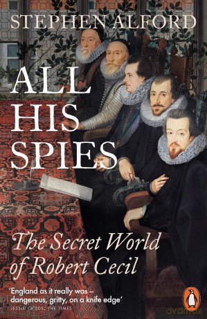 All His Spies: The Secret World of Robert Cecil - Stephen Alford [KSIĄŻKA]