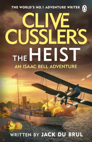 Clive Cussler's The Heist: Isaac Bell Faces America's Most Daring Early 20th-Century Heist - A Pulse-Pounding Historical Thriller - Jack du Brul [KSIĄŻKA]