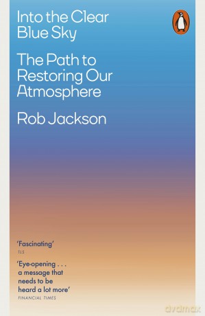 Into the Clear Blue Sky: The Path to Restoring Our Atmosphere - Rob Jackson [KSIĄŻKA]