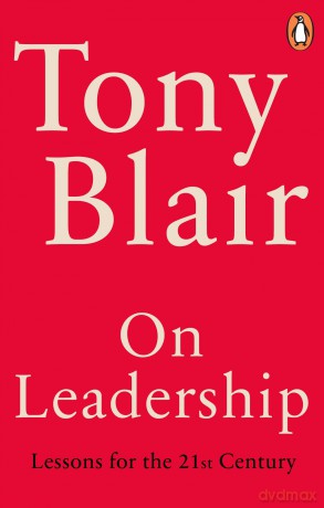 On Leadership: Lessons for the 21st Century - Tony Blair [KSIĄŻKA]