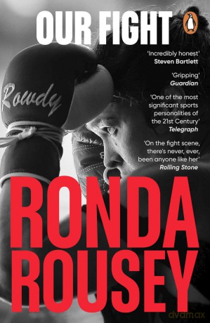 Our Fight: The inspirational memoir from the UFC and WWE icon - Ronda Rousey [KSIĄŻKA]