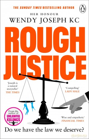 Rough Justice: A gripping insight into Britain's criminal courts from the Sunday Times bestseller author of Unlawful Killings - Her Honour Wendy Joseph QC [KSIĄŻKA]