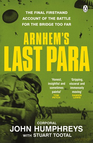The Arnhem's Last Para: A British Paratrooper's Memoir from Tobruk to Arnhem in World War II, for fans of The Bridge Too Far - John Humphreys [KSIĄŻKA]