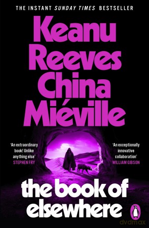 The Book of Elsewhere: The Sunday Times bestselling novel by Keanu Reeves and China Miéville - Keanu Reeves [KSIĄŻKA]