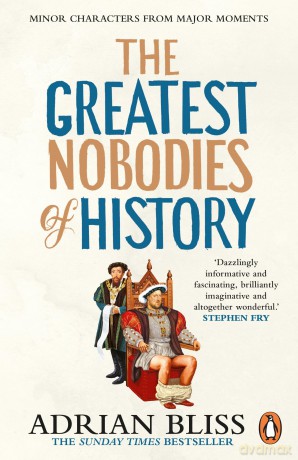 The Greatest Nobodies of History: The hilarious Sunday Times bestselling history book from the TikTok sensation - Adrian Bliss [KSIĄŻKA]