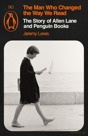 The Man Who Changed the Way We Read: The Story of Allen Lane and Penguin Books - Jeremy Lewis [KSIĄŻKA]