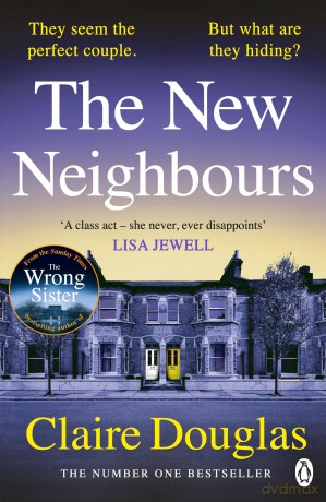 The New Neighbours: The suspense-filled No. 1 Sunday Times bestseller - from the author of The Wrong Sister - Claire Douglas [KSIĄŻKA]