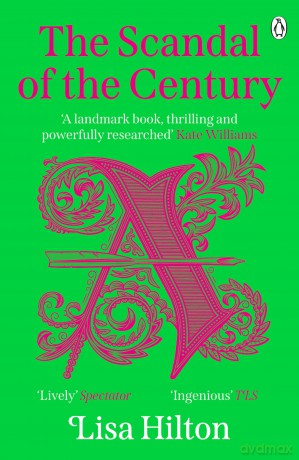 The Scandal of the Century: A thrilling historical biography about the astonishing story of England's first novel - Lisa Hilton [KSIĄŻKA]