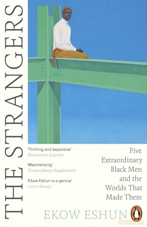 The Strangers: Five Extraordinary Black Men and the Worlds That Made Them - Ekow Eshun [KSIĄŻKA]