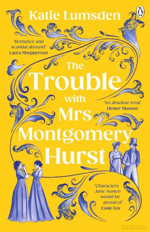 The Trouble With Mrs Montgomery Hurst: A Scandalous Regency Tale with Jane Austen Flair - Katie Lumsden [KSIĄŻKA]