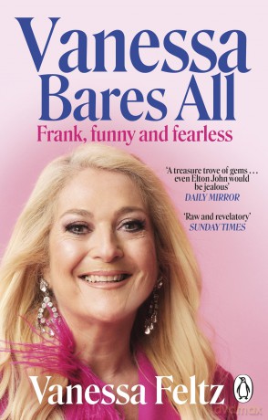 Vanessa Bares All: The hilarious and inspiring official autobiography from the queen of British entertainment - Vanessa Feltz [KSIĄŻKA]