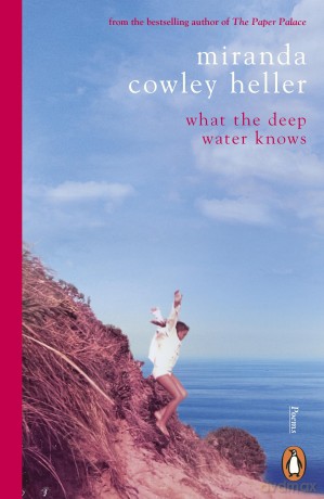 What the Deep Water Knows: A stunning debut poetry collection from the bestselling author of The Paper Palace - Miranda Cowley Heller [KSIĄŻKA]