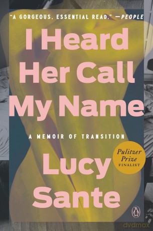 I Heard Her Call My Name: A Memoir of Transition - Lucy Sante [KSIĄŻKA]