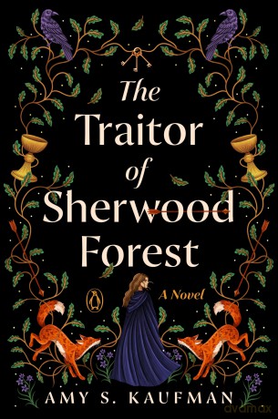 The Traitor of Sherwood Forest: A Novel - Amy S. Kaufman [KSIĄŻKA]