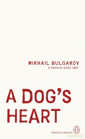 A Dog's Heart: Mikhail Bulgakov (Penguin Archive) - Mikhail Bulgakov [KSIĄŻKA]