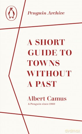 A Short Guide to Towns Without a Past: Albert Camus (Penguin Archive) - Albert Camus [KSIĄŻKA]