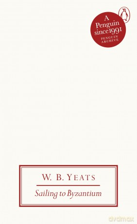 Sailing to Byzantium: W.B. Yeats (Penguin Archive) - W B Yeats [KSIĄŻKA]