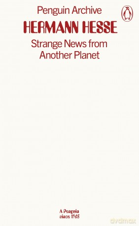 Strange News from Another Planet: Hermann Hesse (Penguin Archive) - Hermann Hesse [KSIĄŻKA]