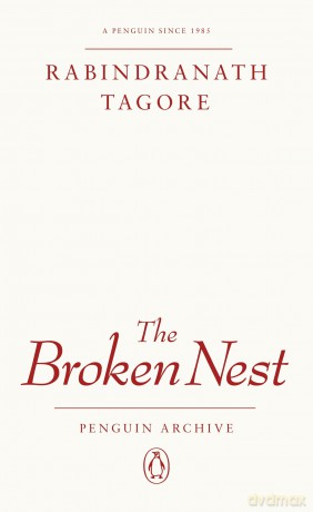 The Broken Nest: Rabindranath Tagore (Penguin Archive) - Rabindranath Tagore [KSIĄŻKA]