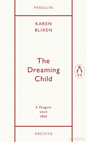 The Dreaming Child: Isak Dinesen (Penguin Archive) - Karen Blixen [KSIĄŻKA]
