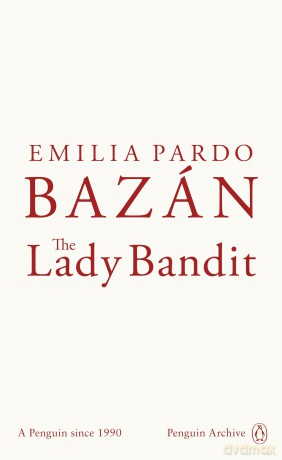 The Lady Bandit: Emilia Pardo Bazán (Penguin Archive) - Emilia Pardo Bazán [KSIĄŻKA]