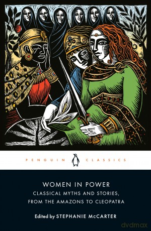 Women in Power: Classical Myths and Stories, from the Amazons to Cleopatra - Various [KSIĄŻKA]