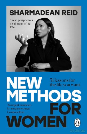 New Methods for Women: 51 lessons for the life you want. On work, friendships, parenthood, relationships and life - Sharmadean Reid [KSIĄŻKA]