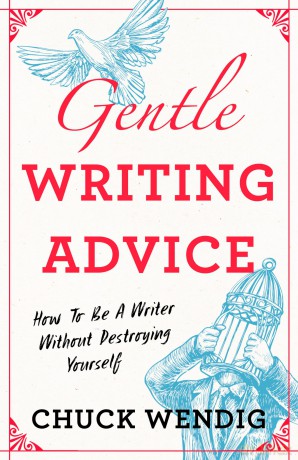 Gentle Writing Advice: How to Be a Writer Without Destroying Yourself - Chuck Wendig [KSIĄŻKA]