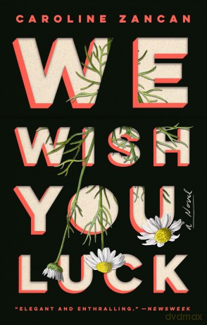 We Wish You Luck: A Novel - Caroline Zancan [KSIĄŻKA]