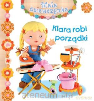 Mała dziewczynka - Klara robi porządki w.2014 [KSIĄŻKA]
