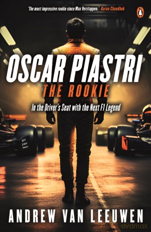 Oscar Piastri: The Rookie: In The Driver's Seat with the Next F1 Legend - Andrew van Leeuwen [KSIĄŻKA]