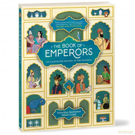 The Book of Emperors: An Illustrated History of the Mughals - Ashwitha Jayakumar [KSIĄŻKA]