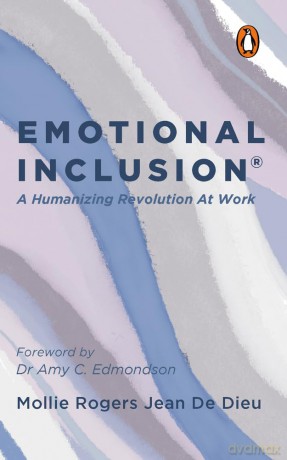 Emotional Inclusion: A Humanizing Revolution at Work - Mollie Rogers Jean De Dieu [KSIĄŻKA]