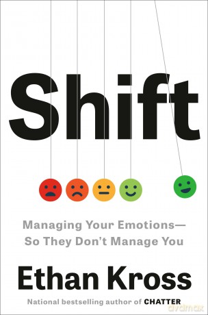 Shift: Managing Your Emotions--So They Don't Manage You: Managing Your Emotions--So They Don't Manage You - ethan kross [KSIĄŻKA]