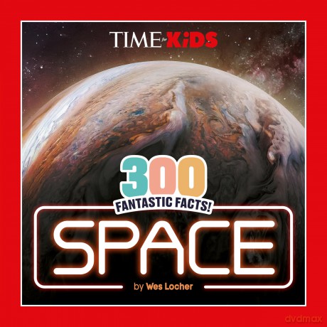 TIME for Kids: 300 Fantastic Facts!: Space - Wes Locher [KSIĄŻKA]