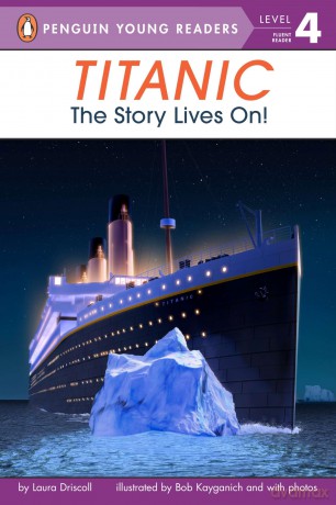 Titanic: The Story Lives On! (Penguin Young Readers, Level 4) - Laura Driscoll [KSIĄŻKA]