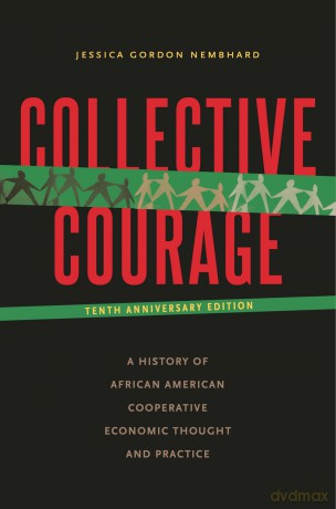 Collective Courage: A History of African American Cooperative Economic Thought and Practice - Jessica Gordon Nembhard [KSIĄŻKA]
