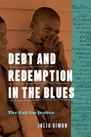 Debt and Redemption in the Blues: The Call for Justice (American Music History) - Julia Simon [KSIĄŻKA]