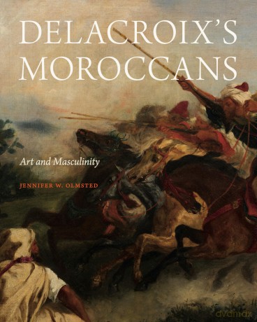 Delacroix's Moroccans: Art and Masculinity - Jennifer Olmsted [KSIĄŻKA]