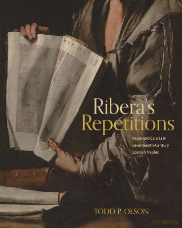 Ribera's Repetitions: Paper and Canvas in Seventeenth-Century Spanish Naples - Todd P. Olson [KSIĄŻKA]