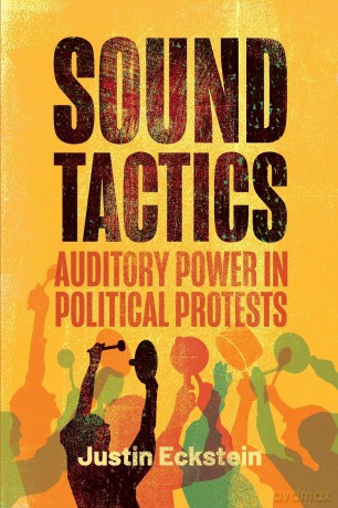 Sound Tactics: Auditory Power in Political Protests (RSA Series in Transdisciplinary Rhetoric) - Justin Eckstein [KSIĄŻKA]