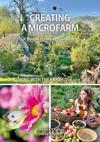 Living with the Earth: Volume 3: Creating a Microfarm (A Manual for Market Gardeners) - Perrine Hervé-Gruyer [KSIĄŻKA]