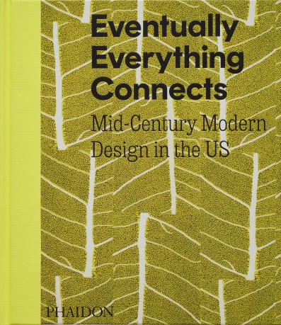 Eventually Everything Connects: Mid-Century Modern Design in the US - Andrew Satake Blauvelt [KSIĄŻKA]