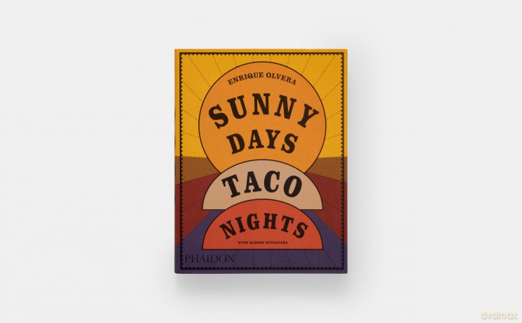 Sunny Days, Taco Nights: A Cookbook - Enrique Olvera [KSIĄŻKA]