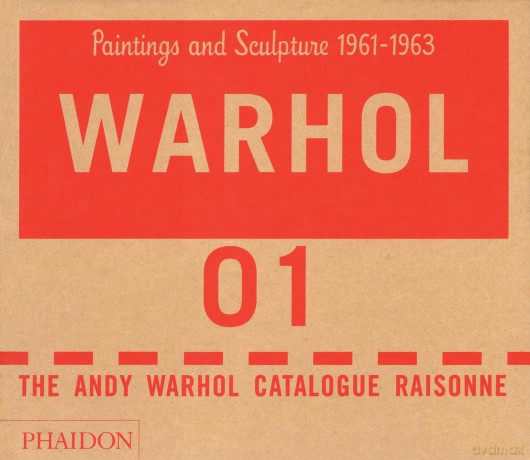 The Andy Warhol Catalogue Raisonné: Paintings and Sculpture 1961-1963 (Volume 1) - The Andy Warhol Foundation [KSIĄŻKA]