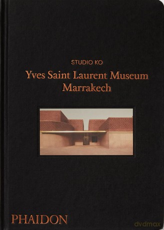 Yves Saint Laurent: Museum Marrakech - Studio KO [KSIĄŻKA]