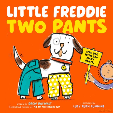 Little Freddie Two Pants: (The Dog with Too Many Pants) - Drew Daywalt [KSIĄŻKA]