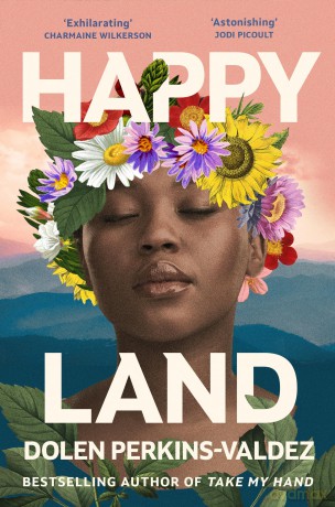 Happy Land: The spellbinding new novel from the bestselling author of Take My Hand - Dolen Perkins-Valdez [KSIĄŻKA]