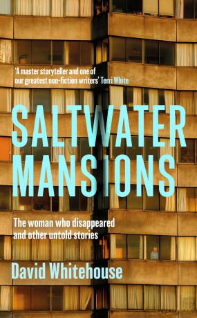 Saltwater Mansions: The Woman Who Disappeared and Other Untold Stories - David Whitehouse [KSIĄŻKA]