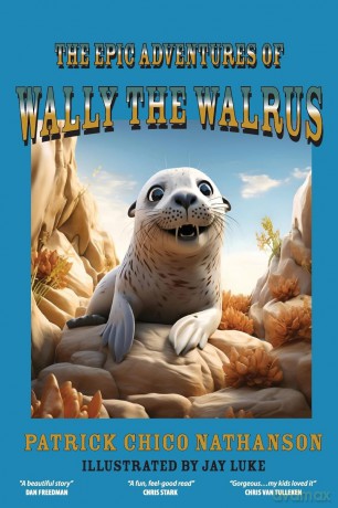 The Epic Adventures of Wally the Walrus - Patrick Chico Nathanson [KSIĄŻKA]